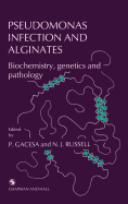 Pseudomonas Infection and Alginates: Biochemistry, Genetics and Pathology