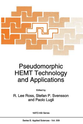 Pseudomorphic Hemt Technology and Applications - Ross, R L (Editor), and Svensson, Stefan P (Editor), and Lugli, Paolo (Editor)