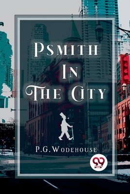 Psmith in the City - Wodehouse, P G