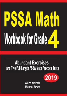 PSSA Math Workbook for Grade 4: Abundant Exercises and Two Full-Length PSSA Math Practice Tests - Nazari, Reza, and Smith, Michael