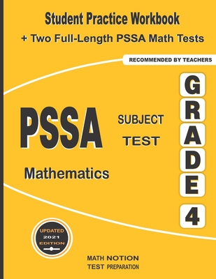 PSSA Subject Test Mathematics Grade 4: Student Practice Workbook + Two Full-Length PSSA Math Tests - Math Notion (Contributions by), and Smith, Michael