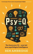 Psy-Q: You Know Your IQ - Now Test Your Psychological Intelligence