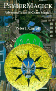 Psybermagick: Advanced Ideas in Chaos Magick