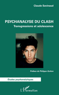 Psychanalyse du clash: Transgressions et adolescence