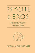 Psyche and Eros: Mind and Gender in the Life Course