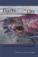 Psyche & the City: A Soul's Guide to the Modern Metropolis