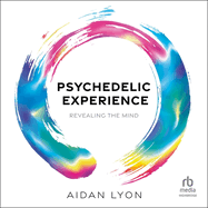 Psychedelic Experience: Revealing the Mind