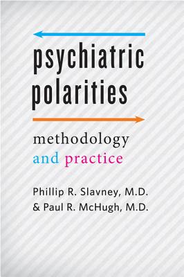 Psychiatric Polarities: Methodology and Practice - Slavney, Phillip R, MD, and McH, Paul R