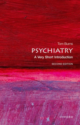 Psychiatry: A Very Short Introduction - Burns, Tom