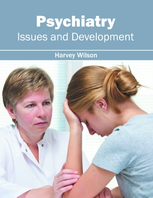 Psychiatry: Issues and Development - Wilson, Harvey (Editor)