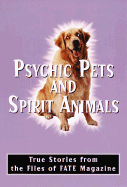 Psychic Pets and Spirit Animals - Fate Magazine
