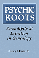 Psychic Roots. Serendipity & Intuition in Genealogy