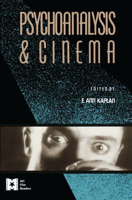 Psychoanalysis and Cinema - Kaplan, E. Ann (Editor)