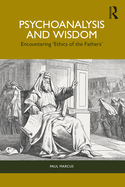 Psychoanalysis and Wisdom: Encountering 'Ethics of the Fathers'