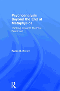 Psychoanalysis Beyond the End of Metaphysics: Thinking Towards the Post-Relational