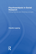 Psychoanalysis in Social Research: Shifting theories and reframing concepts