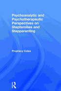 Psychoanalytic and Psychotherapeutic Perspectives on Stepfamilies and Stepparenting