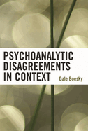 Psychoanalytic Disagreements in Context