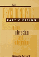 Psychoanalytic Participation: Action, Interaction, and Integration