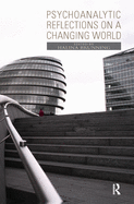 Psychoanalytic Reflections on a Changing World