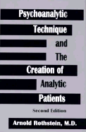 Psychoanalytic Technique and the Creation of Analytic Patients