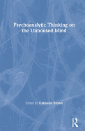 Psychoanalytic Thinking on the Unhoused Mind