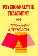 Psychoanalytic Treatment: An Intersubjective Approach