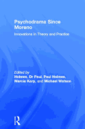Psychodrama Since Moreno: Innovations in Theory and Practice