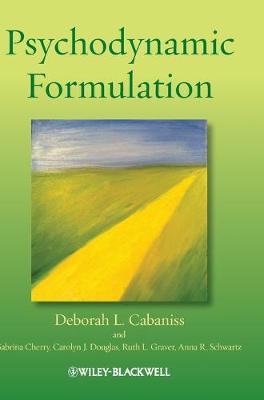 Psychodynamic Formulation - Cabaniss, Deborah L., and Cherry, Sabrina, and Douglas, Carolyn J.