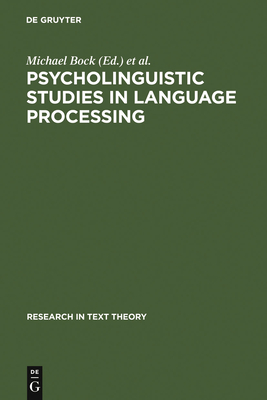 Psycholinguistic Studies in Language Processing - Bock, Michael (Editor), and Rickheit, Gert (Editor)