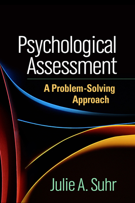 Psychological Assessment: A Problem-Solving Approach - Suhr, Julie A, PhD