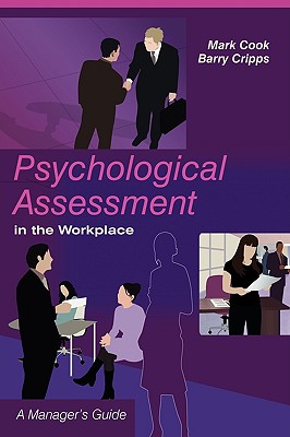 Psychological Assessment in the Workplace: A Manager's Guide - Cook, Mark, and Cripps, Barry