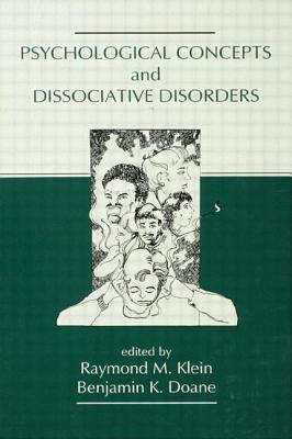 Psychological Concepts and Dissociative Disorders - Klein, Raymond M (Editor), and Doane, Benjamin K (Editor)