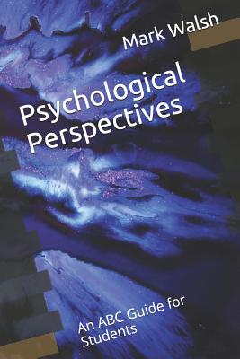 Psychological Perspectives: An ABC Guide for Students - Walsh, Mark