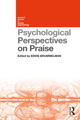 Psychological Perspectives on Praise - Brummelman, Eddie (Editor)