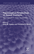 Psychological Perspectives on Sexual Problems: New Directions in Theory and Practice