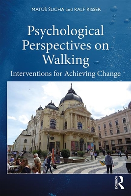 Psychological Perspectives on Walking: Interventions for Achieving Change - Risser, Ralf, and Sucha, Mat�s