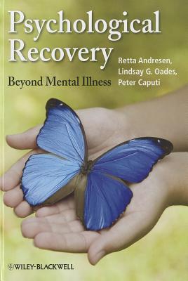 Psychological Recovery: Beyond Mental Illness - Andresen, Retta, and Oades, Lindsay G., and Caputi, Peter
