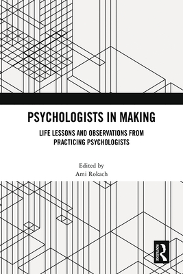 Psychologists in Making: Life Lessons and Observations from Practicing Psychologists - Rokach, Ami (Editor)
