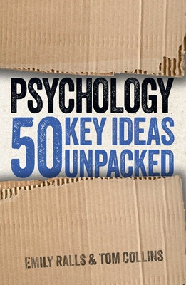 Psychology: 50 Key Ideas Unpacked - Ralls, Emily, and Collins, Tom