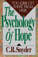 Psychology of Hope: You Can Get Here from There