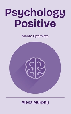 Psychology Positive - Murphy, Alexa