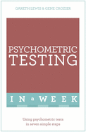 Psychometric Testing in a Week: Using Psychometric Tests in Seven Simple Steps