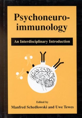 Psychoneuroimmunology: An Interdisciplinary Introduction - Schedlowski, Manfred (Editor), and Tewes, Uwe (Editor)