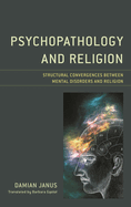 Psychopathology and Religion: Structural Convergences between Mental Disorders and Religion