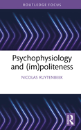 Psychophysiology and (Im)Politeness