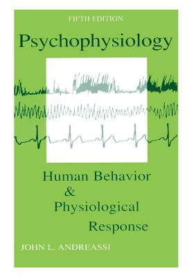 Psychophysiology: Human Behavior and Physiological Response - Andreassi, John L