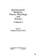 Psychosomatic Medicine: Theory, Physiology, & Practice