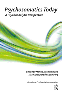 Psychosomatics Today: A Psychoanalytic Perspective