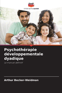 Psychoth?rapie d?veloppementale dyadique